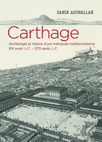 Carthage - archéologie et histoire d'une métropole méditerranéenne, 814 avant J.-C. - 1270 après J.-C.