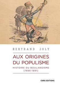 Aux origines du populisme : histoire du boulangisme (1886-1891)