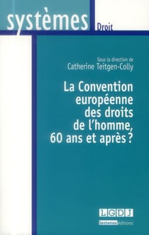 La convention européenne des droits de l'homme, 60 ans et après ?