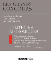 Politiques économiques - préparations aux concours : ENA, INET, Banque de France, Quai d'Orsay, Assemblées parlementaires, IEP, HEC, ESSEC, ESCP-Europe (2e édition)