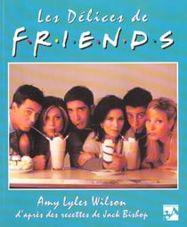 Delices de friends (les)