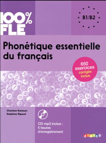 100% FLE : phonétique essentielle du français - B1>B2