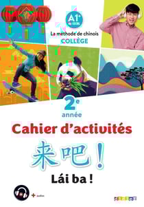 Lái ba ! : chinois - 2e année - cahier d'activités - A1+