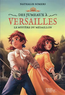 Des jumeaux à Versailles Tome 3 : le mystère du médaillon