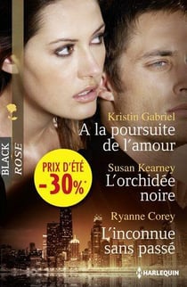 À la poursuite de l'amour - l'orchidée noire - l'inconnue sans passé