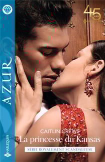 Royalement scandaleuse Tome 1 : la princesse du Kansas