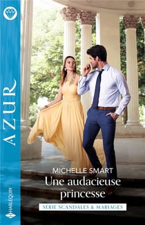 Scandales & mariages Tome 1 : Une audacieuse princesse