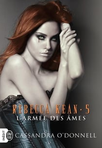 Rebecca Kean Tome 5 : l'armée des âmes