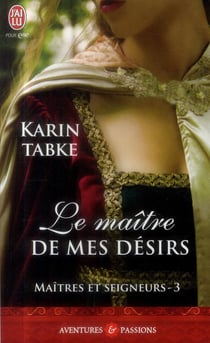 Maîtres et seigneurs Tome 3 - le maître de mes désirs