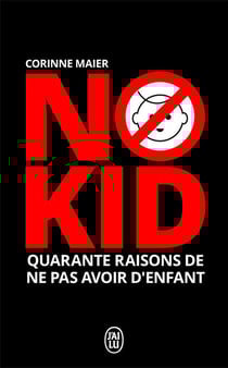 No kid - quarante raisons de ne pas avoir d'enfant