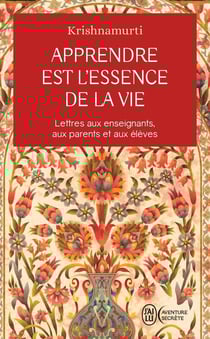 Apprendre est l'essence de la vie : Lettres aux enseignants, aux parents et aux élèves