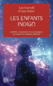Les enfants indigo : Identifier, comprendre et accompagner les enfants du troisième millénaire