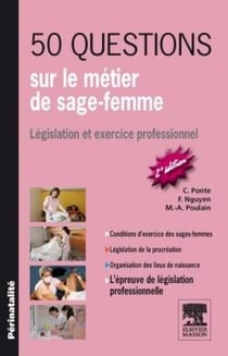 50 questions sur le métier de sage-femme - les réponses pour mieux comprendre l'activité et la responsabilité de la sage-femme (2e édition)
