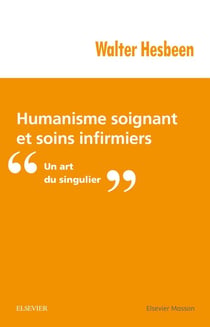Humanisme soignant et soins infirmiers - un art du singulier