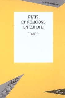 Etats et religions en Europe : Tome 2