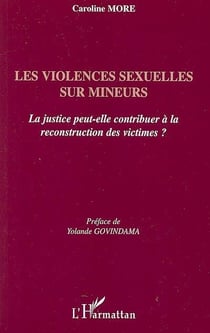 Les violences sexuelles sur mineurs - la justice peut-elle contribuer à la reconstruction des victimes ?