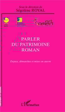 Parler du patrimoine roman - enjeux, démarches et mises en oeuvre