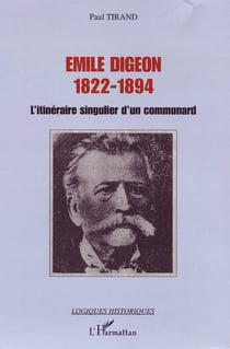 Émile digeon, 1822-1894 - l'itinéraire singulier d'un communard
