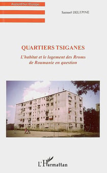Quartiers tsiganes - l'habitat et le logement des rroms de roumanie en question
