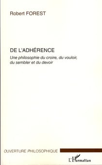 De l'adhérence - une philosophie du croire, du vouloir, du sembler et du devoir