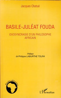 Basile-juléat fouda - idiosyncrasie d'un philosophe africain