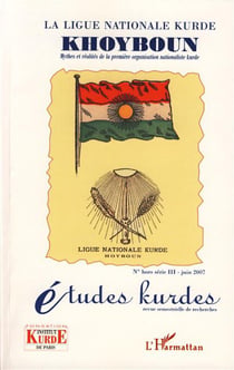 Études kurdes : la ligue nationale kurde - khoyboun - mythes et réalites de la première organisation nationaliste kurde