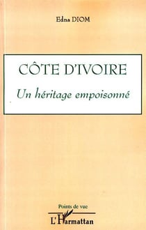 Côte d'Ivoire - un héritage empoisonné