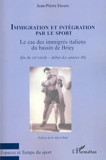 Immigration et intégration par le sport - le cas des immigrés italiens du bassin de Briey (fin du XIX-début des années 40)