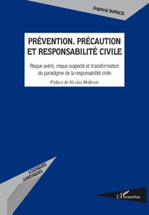 Prévention, précaution et responsabilté civile - risque avéré, risque suspecté et transformation du paradigme de la responsabilité civile