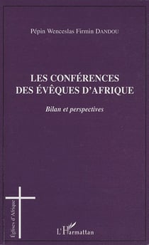 Les conférences des évêques d'Afrique - bilan et perspectives