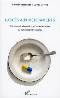 L'accès aux médicaments - entre le droit à la santé et les nouvelles règles de commerce international
