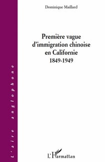 Première vague d'immigration chinoise en Californie, 1849-1949