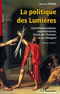 La politique des Lumières - constitutionnalisme, républicanisme, droits de l'omme, le cas Filangieri