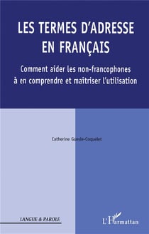 Les termes d'adresse en français - comment aider les non-francophones à en comprendre et maîtriser l'utilisation