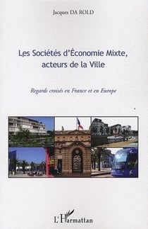 Les sociétés d'économie mixte, acteurs de la ville - regards croisés en France et en Europe