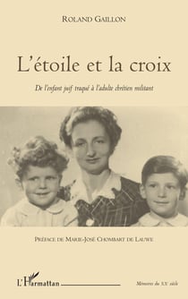 L'étoile et la croix - de l'enfant juif traqué à l'adulte chrétien militant