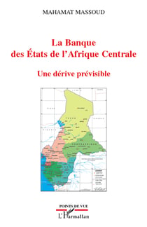 La banque des Etats de l'Afrique centrale - une dérive prévisible