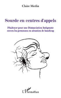 Sourde en centres d'appels - plaidoyer pour une distanciation intégrante envers les personnes en situation de handicap