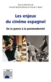 Les enjeux du cinéma espagnol - de la guerre a la postmodernité