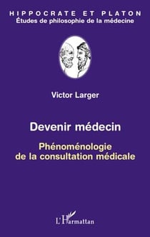 Devenir médecin - phénoménologie de la constitution médicale