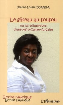 Le gâteau au foufou - ou les tribulations d'une afro-camer-ançaise