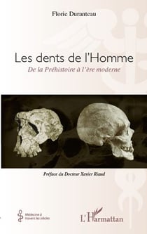 Les dents de l'Homme - de la Préhistoire à l'ère moderne
