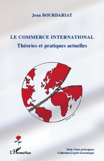 Le commerce international - théories et pratiques actuelles