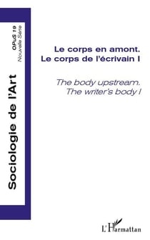 Le corps en amont - le corps de l'écrivain Tome 1 - the body upstream - the writer's body Tome 1
