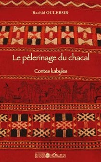 Le pèlerinage du chacal - contes kabyles