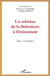La relation de la littérature à l'événement, XIX-XXI siècles