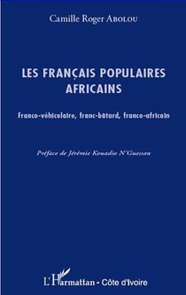 Les français populaires africains : Franco-véhiculaires, franc-bâtard, franco-africain