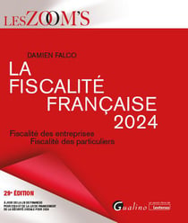 La fiscalité  française 2024 : Fiscalité des entreprises - Fiscalité des particuliers (29e édition)