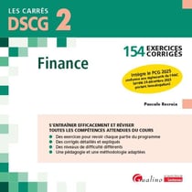 DSCG 2 : Finance - 154 exercices corrigés - Intègre le PCG 2025 conforme aux règlements de l'ANC (arrêté 26 décembre 2023 portant homologation) (5e édition)
