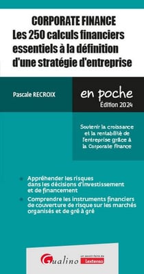 Corporate finance - Les 250 calculs financiers essentiels à la définition d'une stratégie d'entreprise : Soutenir la croissance et la rentabilité de l'entreprise grâce à la Corporate finance